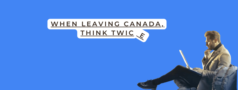 tax implication when leaving Canada